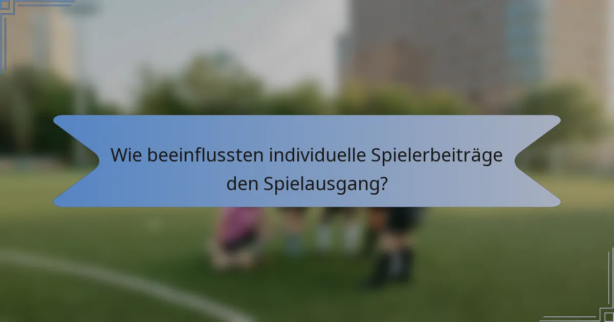 Wie beeinflussten individuelle Spielerbeiträge den Spielausgang?