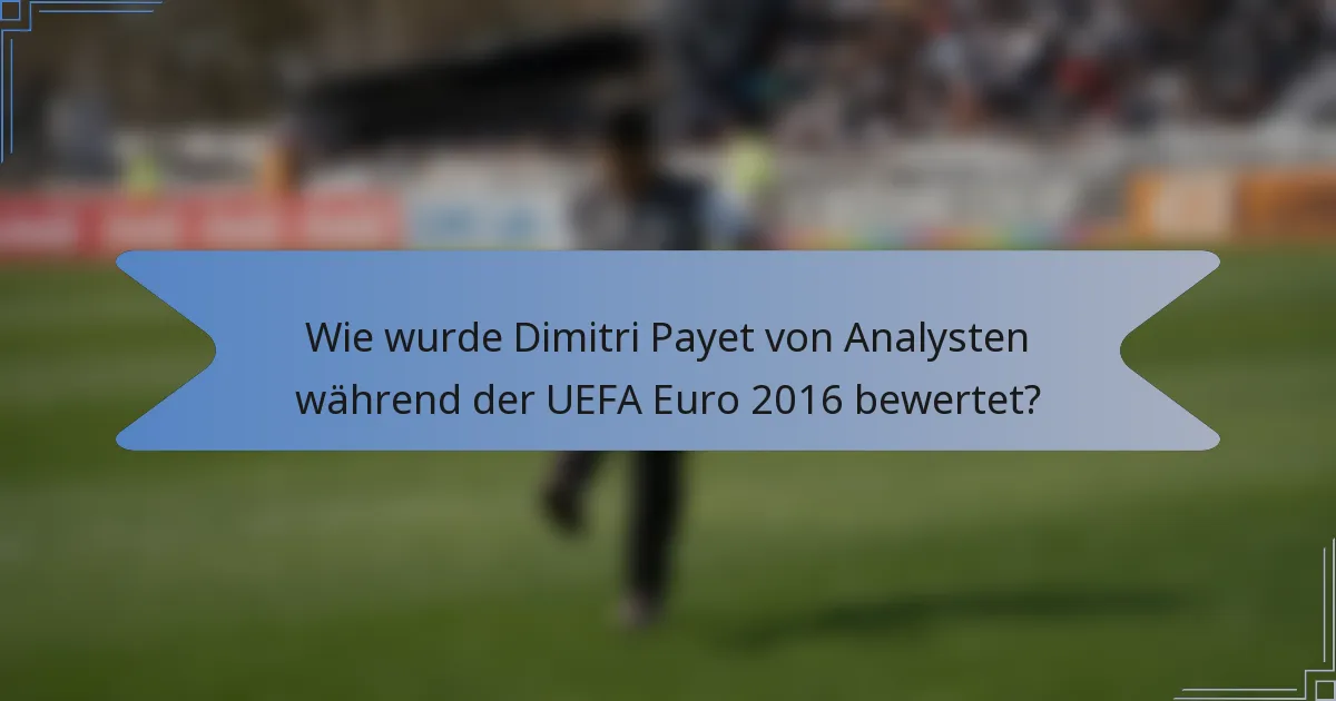 Wie wurde Dimitri Payet von Analysten während der UEFA Euro 2016 bewertet?